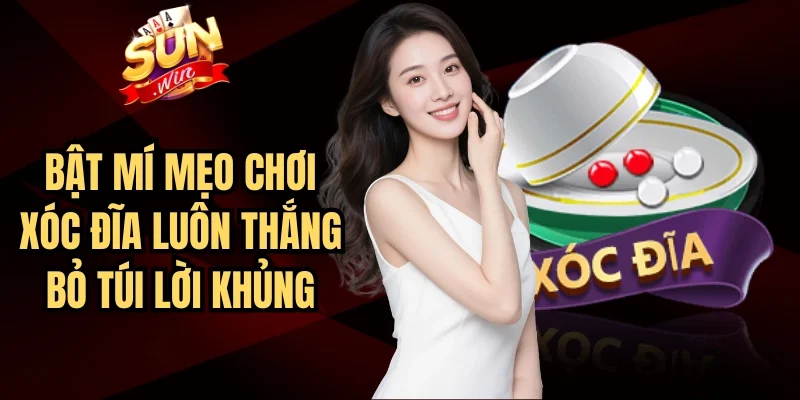 Bật Mí Mẹo Chơi Xóc Đĩa Luôn Thắng