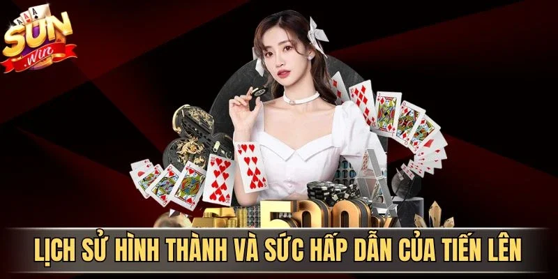 Luật Chơi Tiến Lên Miền Nam Dễ Hiểu Cho Người Mới Bắt Đầu 1 Sunwin Lịch sử hình thành và sức hấp dẫn của tiến lên
