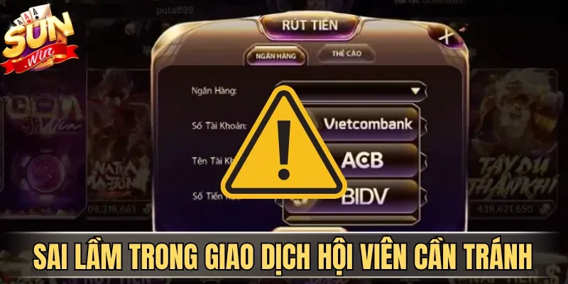 Rút Tiền Sunwin| Hướng Dẫn Nhận Thưởng Nhanh Cho Tân Binh 4 Sunwin Sai lầm trong giao dịch hội viên cần tránh