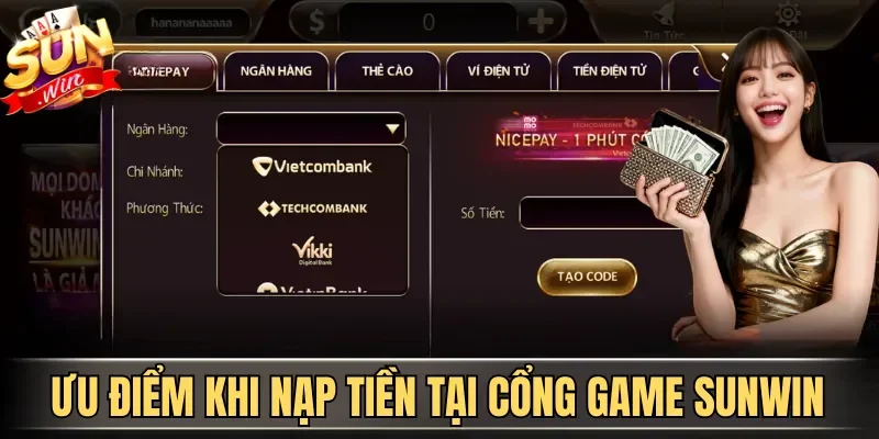 Nạp Tiền Sunwin Đa Phương Thức Thanh Toán Thành Công 100% 1 Sunwin Ưu điểm khi nạp tiền tại cổng game Sunwin